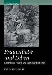 Cover image for Frauenliebe und Leben: Chamisso's Poems and Schumann's Songs