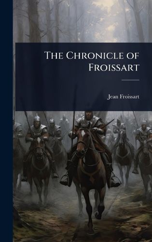 Cover image for The Chronicle of Froissart
