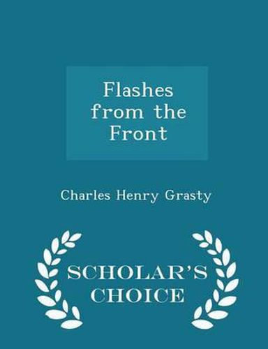 Flashes from the Front - Scholar's Choice Edition