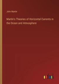 Cover image for Martin's Theories of Horizontal Currents in the Ocean and Atmosphere