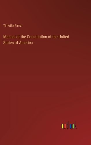 Cover image for Manual of the Constitution of the United States of America