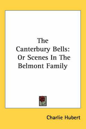 Cover image for The Canterbury Bells: Or Scenes in the Belmont Family