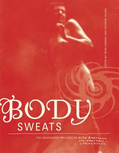 Cover image for Body Sweats: The Uncensored Writings of Elsa von Freytag-Loringhoven