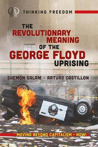 Cover image for The Revolutionary Meaning of the George Floyd Uprising