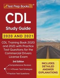 Cover image for CDL Study Guide 2020 and 2021: CDL Training Book 2020 and 2021 with Practice Test Questions for the Commercial Drivers License Exam [3rd Edition]