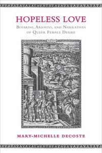 Cover image for Hopeless Love: Boiardo, Ariosto, and Narratives of Queer Female Desire