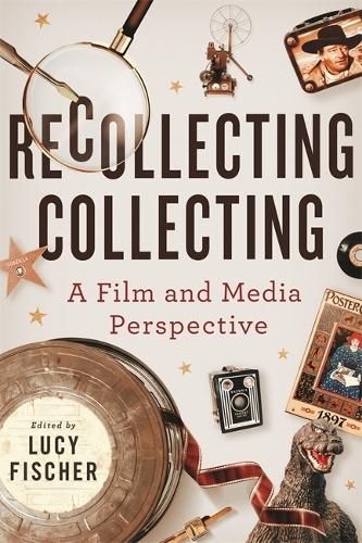 Cover image for Recollecting Collecting: A Film and Media Perspective