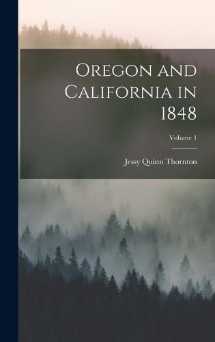 Cover image for Oregon and California in 1848; Volume 1