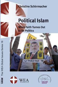 Cover image for Political Islam: When Faith Turns Out to Be Politics