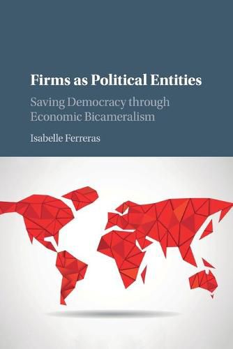 Cover image for Firms as Political Entities: Saving Democracy through Economic Bicameralism