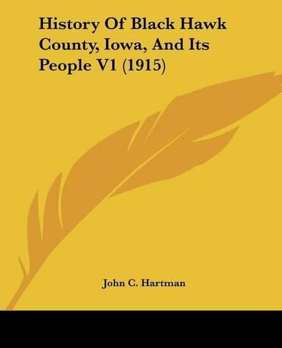 Cover image for History of Black Hawk County, Iowa, and Its People V1 (1915)