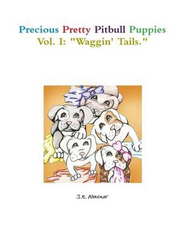 Cover image for Precious Pretty Pitbull Puppies Vol. I: "Waggin' Tails."