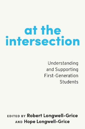 Cover image for At the Intersection: Understanding and Supporting First-Generation Students