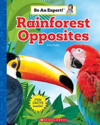 Cover image for Rainforest Opposites (Be an Expert!)