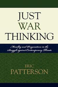 Cover image for Just War Thinking: Morality and Pragmatism in the Struggle against Contemporary Threats