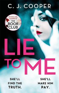 Cover image for Lie to Me: An addictive and heart-racing thriller from the bestselling author of The Book Club