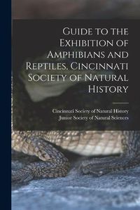 Cover image for Guide to the Exhibition of Amphibians and Reptiles, Cincinnati Society of Natural History