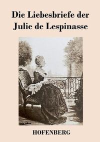 Cover image for Die Liebesbriefe der Julie de Lespinasse