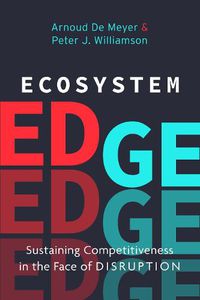 Cover image for Ecosystem Edge: Sustaining Competitiveness in the Face of Disruption