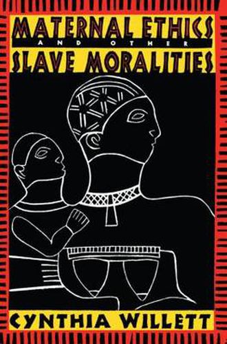 Cover image for Maternal Ethics and Other Slave Moralities