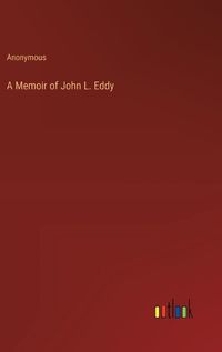 Cover image for A Memoir of John L. Eddy