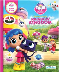 Cover image for True and the Rainbow Kingdom: Welcome to the Rainbow Kingdom (Little Detectives): A Search and Find Book