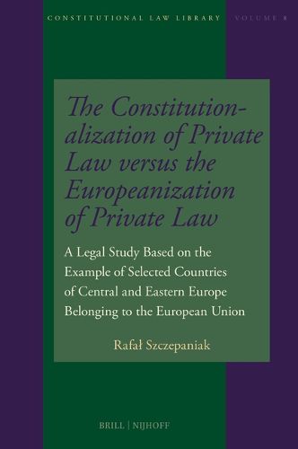 Cover image for The Constitutionalization of Private Law versus the Europeanization of Private Law