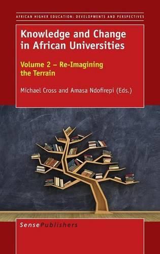 Cover image for Knowledge and Change in African Universities: Volume 2 - Re-Imagining the Terrain