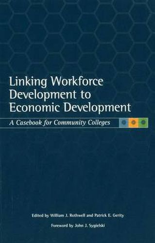 Linking Workforce Development to Economic Development: A Casebook for Community Colleges