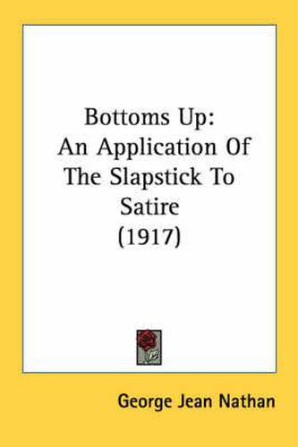 Bottoms Up: An Application of the Slapstick to Satire (1917)