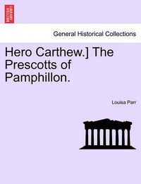 Cover image for Hero Carthew.] the Prescotts of Pamphillon.