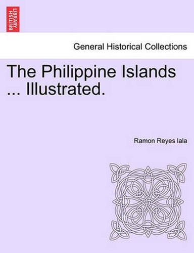 Cover image for The Philippine Islands ... Illustrated.