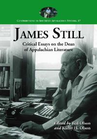 Cover image for James Still: Critical Essays on the Dean of Appalachian Literature