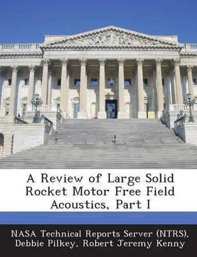 Cover image for A Review of Large Solid Rocket Motor Free Field Acoustics, Part I