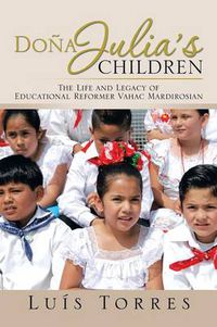 Cover image for Dona Julia's Children: The Life and Legacy of Educational Reformer Vahac Mardirosian