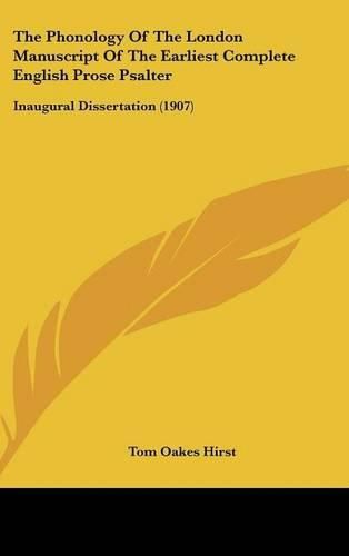 Cover image for The Phonology of the London Manuscript of the Earliest Complete English Prose Psalter: Inaugural Dissertation (1907)
