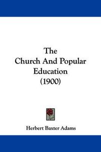 Cover image for The Church and Popular Education (1900)