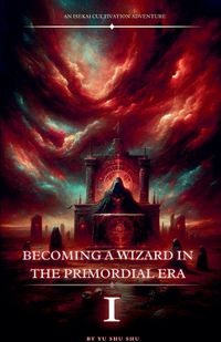 Cover image for Becoming a Wizard in the Primordial Era