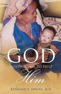 Cover image for God Allowed Me to Help Him