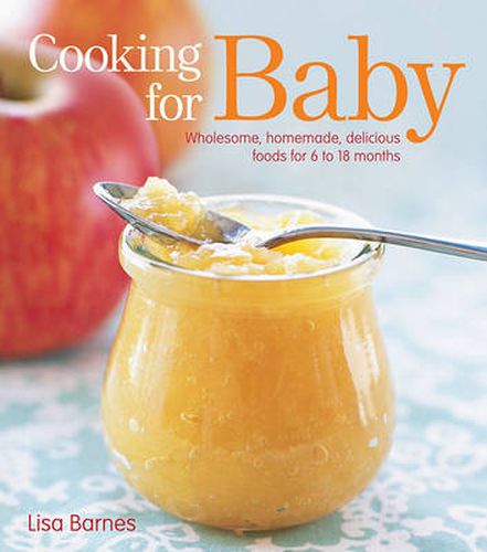 Cover image for Cooking for Baby: Wholesome, Homemade, Delicious Foods for 6 to 18 Months