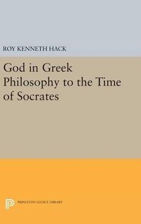Cover image for God in Greek Philosophy to the Time of Socrates