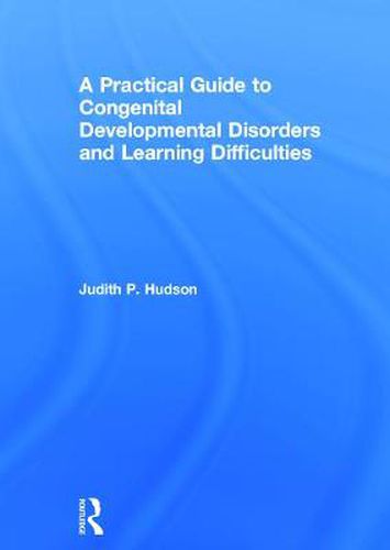 Cover image for A Practical Guide to Congenital Developmental Disorders and Learning Difficulties