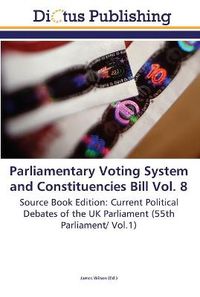 Cover image for Parliamentary Voting System and Constituencies Bill Vol. 8