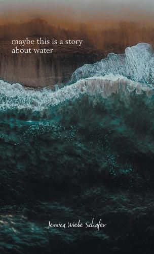 Cover image for maybe this is a story about water