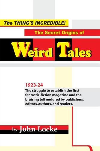 Cover image for The Thing's Incredible! The Secret Origins of Weird Tales