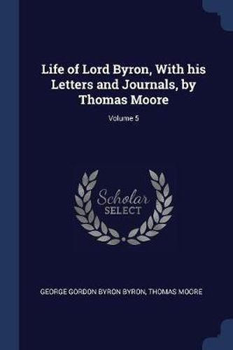 Cover image for Life of Lord Byron, with His Letters and Journals, by Thomas Moore; Volume 5