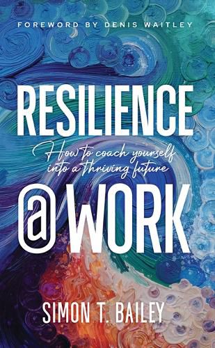 Cover image for Resilience@work: How to Coach Yourself Into a Thriving Future