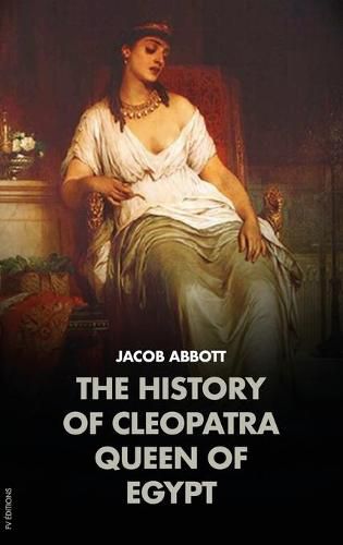 Cover image for The History of Cleopatra, Queen of Egypt