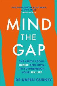 Cover image for Mind The Gap: The truth about desire and how to futureproof your sex life