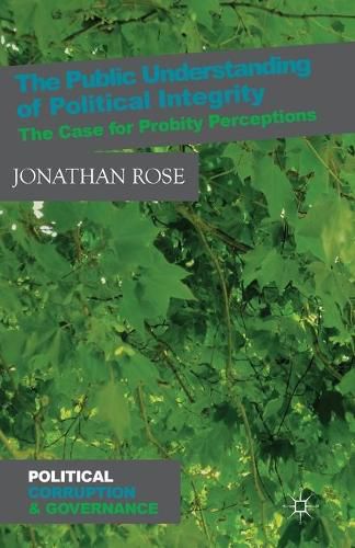 Cover image for The Public Understanding of Political Integrity: The Case for Probity Perceptions